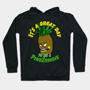 It's a great day to be a PineZombie Hoodie